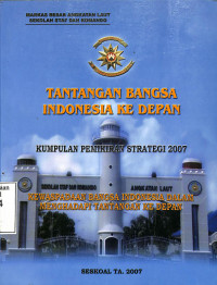 Tantangan bangsa Indonesia ke depan.Kumpulan pemikiran strategi 2007. Kewaspadaan bangsa Indonesia dalam menghadapi tantangan ke depan