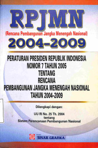 RPJMN (Rencana Pembangunan Jangka Menengah Nasional) 2004-2009. Perpres RI No 7 Th 2005