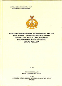 Pengaruh warehouse management system dan kompetensi pengawak gudang terhadap kinerja Dopusbekbar dalam mendukung logistik bekal kelas IX