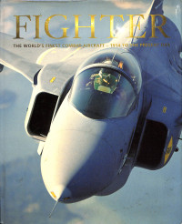 FIGHTER THE WORLD'S FINEST COMBAT AIRCRAFT - 1914 TO THE PRESENT DAY