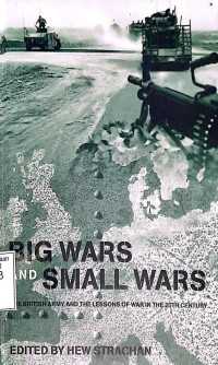 Big Wars and Small Wars. The British Army and the lessons of War in the Twentieth Century