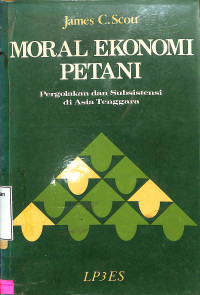 Moral Ekonomi Petani. Pergolakan dan Subsistensi di Asia Tenggara