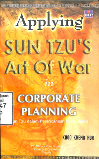 Applying Sun Tzus Art of War in Corporate Planning = Sun Tzu dalam Perencanaan Perusahaan