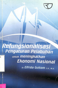 Refungsionalisasi Pengaturan Pelabuhan Untuk Meningkatkan Ekonomi Nasional