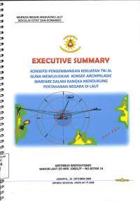 EXECUTIVE SUMMARY KONSEPSI PENGEMBANGAN KEKUATAN TNI AL GUNA MEWUJUDKAN KONSEP ARCHIPELAGIC WARFARE DALAM RANGKA MENDUKUNG PERTAHANAN NEGARA DI LAUT