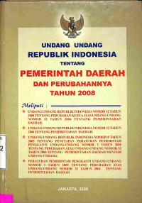 Undang-Undang Republik Indonesia Tentang Pemerintah Daerah dan Perubahannya Tahun 2008