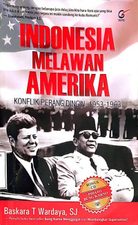 Indonesia Melawan Amerika. Konflik Perang Dingin 1953 - 1963