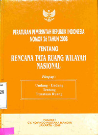 PERATURAN PEMERINTAH RI NO 26 TAHUN 2008 TTG RENCANA TATA RUANG WILAYAH NASIONAL