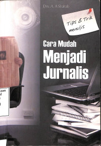 Cara Mudah Menjadi Jurnalis (Tips & Trik Menulis)