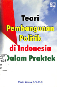 Teori Pembangunan Politik Di Indonesia Dalam Praktek