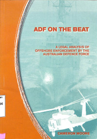 ADF On The Beat. A Legal Analysis Of Offshore Enforcement By The Australia Defence Force