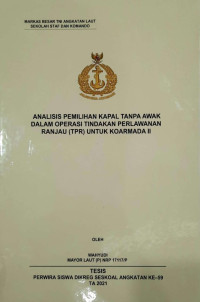 Analisis pemilihan kapal tanpa awak dalam operasi tindakan perlawanan ranjau (TPR) untuk Koarmada II