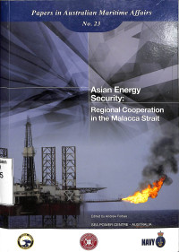 Asian Energy Security : Regional Cooperation In The Malacca Strait