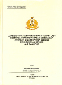 Analisis strategi operasi siaga tempur laut Guspurla Koarmada I dalam menghadapi ancaman di Laut Natuna dengan menggunakan metode ANP dan SWOT