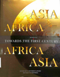 Asia Africa Bandung. Towards The First Century