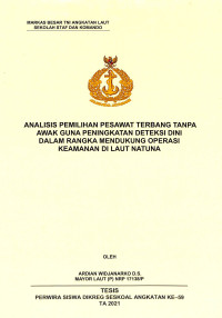 Analisis pemilihan pesawat terbang tanpa awak guna peningkatan deteksi dini dalam rangka mendukung operasi keamanan di Laut Natuna