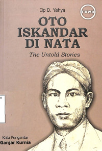 Oto Iskandar Di Nata. The Untold Stories