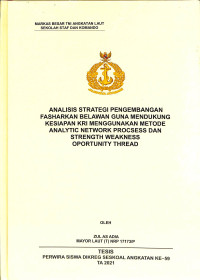 Analisis strategi pengembangan Fasharkan Belawan guna mendukung kesiapan KRI menggunakan metode Analytic Network Procsess dan Strength Weakness Oportunity Thread