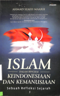 Islam Dalam Bingkai Keindonesiaan Dan Kemanusiaan. Sebuah Refleksi Sejarah