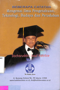 Beberapa Catatan Mengenai Ilmu Pengetahuan, Teknologi, Budaya Dan Peradaban