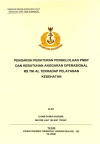 Pengaruh peraturan pengelolaan PNBP dan kebutuhan anggaran operasional RS TNI AL terhadap pelayanan kesehatan