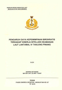 Pengaruh gaya kepemimpinan birokratis terhadap kinerja intelijen keamanan laut Lantamal IV Tanjung Pinang