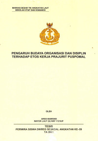 Pengaruh budaya organisasi dan disiplin terhadap etos kerja prajurit Puspomal