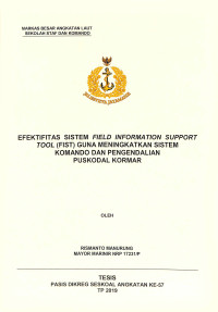 Efektifitas sistem Field Information Support Tool (FIST) guna meningkatkan sistem komando dan pengendalian Puskodal Kormar