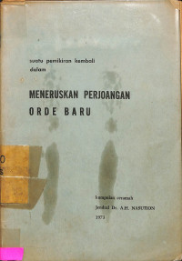 Suatu Pemikiran Kembali Dalam Meneruskan Perjoangan Orde Baru