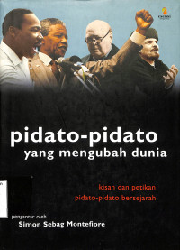 Pidato-pidato Yang Mengubah Dunia.Kisah dan Petikan Pidato-pidato Bersejarah