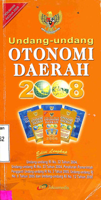 Unang-Undang Otonomi Daerah 2008.UU RI No. 32 Tahun 2004, UU RI No. 33 Tahun 2004, PP Pengganti UU RI No. 3 Tahun 2005