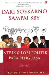 Dari Soekarno Sampai SBY. Intrik & Lobi  Politik Para Penguasa