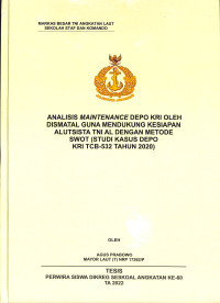 Analisis Maintenance Depo KRI Oleh Dismatal Guna Mendukung Kesiapan Alutsista TNI AL Dengan Metode SWOT (Studi Kasus Depo KRI TCB-532 Tahun 2020)