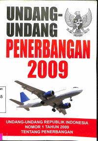 Undang-undang Penerbangan 2009. UU RI No. 1 Tahun 2009 tentang Penerbangan