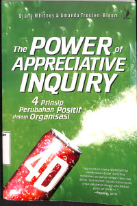 The Power of Appreciative Inquiry.4 Prinsip Perubahan Positif dalam Organisasi