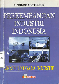 perkembangan industri indonesia : menuju negara industri