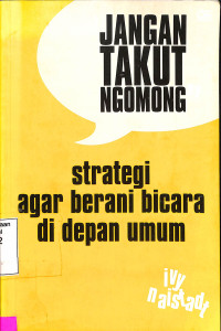 Jangan Takut Ngomong.Strategi Agar Berani Bicara Di Depan Umum