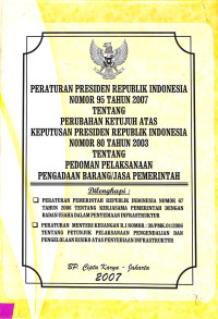 Perpres RI No. 95 Tahun 2007 Tentang Perubahan Ketujuh Atas Keppres RI No. 80 Tahun 2003 Tentang Pedoman Pelaksanaan Pengadaan Barang/Jasa Pemerintah