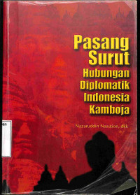 Pasang Surut Hubungan Diplomatik Indonesia Kamboja