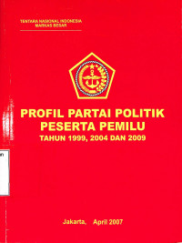 Profil Partai Politik Peserta Pemilu Tahun 1999, 2004 dan 2009