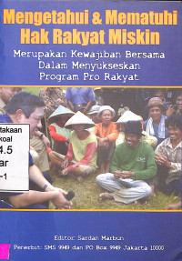 Mengetahui & Mematuhi Hak Rakyat Miskin.Merupakan Kewajiban Bersama dalam Menyukseskan Program Pro Rakyat