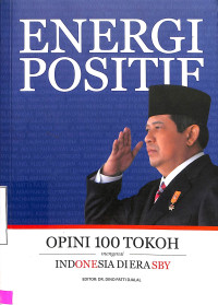 Energi Positif.Opini 100 Tokoh mengenai Indonesia Diera SBY