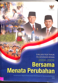 Evaluasi Tiga Tahun Pelaksanaan RPJMN 2004-2009.Bersama Menata Perubahan