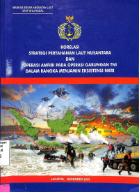 Korelasi Strategi Pertahanan Laut Nusantara dan Operasi Amfibi pada Operasi Gabungan TNI dalam Rangka Menjamin Eksistensi NKRI