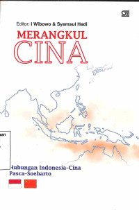 Merangkul Cina. Hubungan Indonesia-Cina Pasca-Soeharto