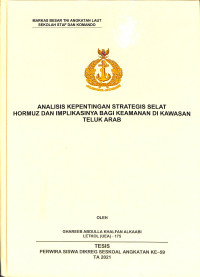 Analisis Kepentingan Strategis Selat Hormuz Dan Implikasinya Bagi Keamanan Di Kawasan Teluk Arab