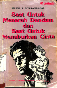 Saat Untuk Menaruh Dendam Dan Saat Untuk Menaburkan Cinta