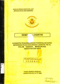 Konsepsi Pengembangan Pangkalan Guna Meningkatkan Dukungan Logistik TNI AL Dalam Rangka Mendukung Green Water Navy