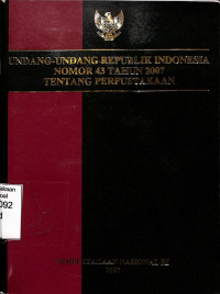 UNDANG-UNDANG REPUBLIK INDONESIA NOMOR 43 TAHUN 2007 TENTANG PERPUSTAKAAN