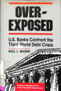 Over Exposed: US. Banks Confront the Third World Debt Crisis